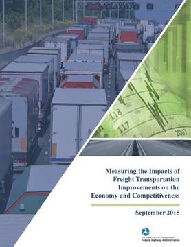 portada Measuring the Impacts of Freight Transportation Improvements on the Economy and Competitiveness (en Inglés)