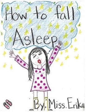 portada How To Fall Asleep: Calm your child for sleep while teaching them to read and inspiring them to write their own stories! (in English)