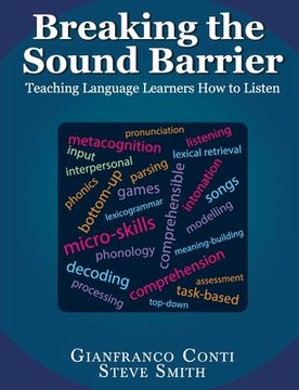portada Breaking the Sound Barrier: Teaching Language Learners How to Listen (en Inglés)