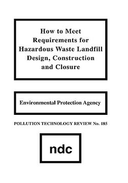 portada how to meet requirements for hazardous waste landfill design, construction and closure (en Inglés)