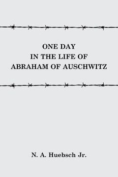portada One Day in the Life of Abraham of Auschwitz (en Inglés)