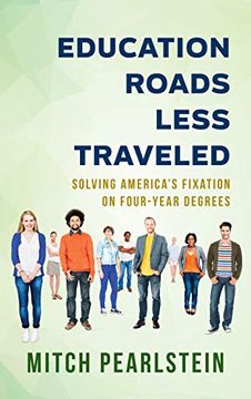 portada Education Roads Less Traveled: Solving America's Fixation on Four-Year Degrees (en Inglés)