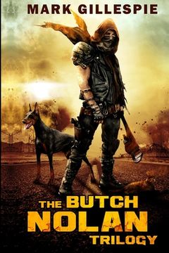 The Butch Nolan Trilogy: A Post-Apocalyptic Action Adventure Series (en Inglés)