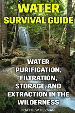 portada Water Survival Guide: Water Purification, Filtration, Storage, and Extraction in the Wilderness (en Inglés)