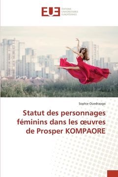 portada Statut des personnages féminins dans les oeuvres de Prosper KOMPAORE (en Francés)