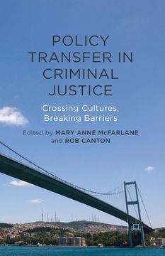 portada Policy Transfer in Criminal Justice: Crossing Cultures, Breaking Barriers (en Inglés)