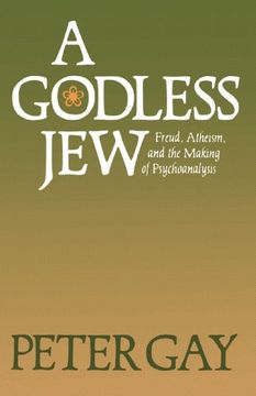 portada A Godless Jew: Freud, Atheism, and the Making of Psychoanalysis (en Inglés)