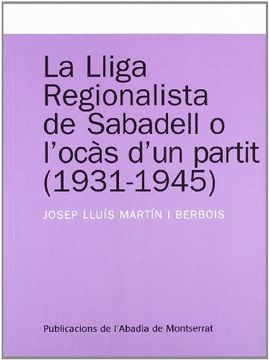 portada La Lliga Regionalista de Sabadell o l'ocàs d'un partit (1931-1945) (Textos i Estudis de Cultura Catalana)