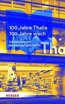 portada 100 Jahre Thalia. 100 Jahre Wach. Ein Jahrhundert Buchhandelsgeschichte (en Alemán)