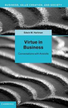 portada Virtue in Business Hardback: Conversations With Aristotle (Business, Value Creation, and Society) (en Inglés)
