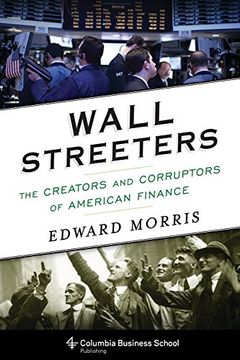 portada Wall Streeters: The Creators and Corruptors of American Finance (Columbia Business School Publishing) (in English)
