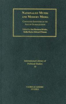 portada Nationalist Myths and Modern Media: Contested Identities in the age of Globalisation (International Library of Political Studies) (in English)