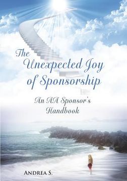 portada The Unexpcted Joy of Sponsorship: An AA Handbook for Sponsors (en Inglés)