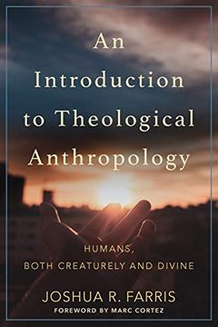 portada Introduction to Theological Anthropology: Humans, Both Creaturely and Divine (en Inglés)