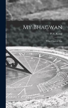 portada My Bhagwan; What I Saw of Him (en Inglés)