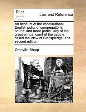 portada an account of the constitutional english polity of congregational courts: and more particularly of the great annual court of the people, called the v (en Inglés)