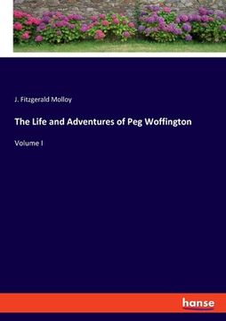 portada The Life and Adventures of Peg Woffington: Volume I (en Inglés)