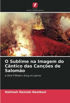 portada O Sublime na Imagem do Cântico das Canções de Salomão: E Okot P'Bitek'S Song of Lawino (en Portugués)