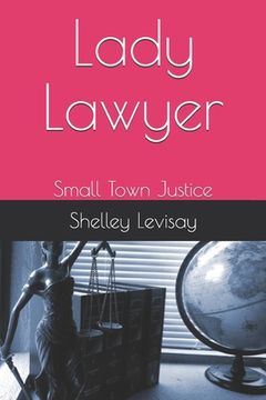 portada Lady Lawyer: Small Town Justice (en Inglés)