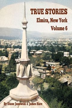 portada True Stories Elmira, New York Volume 6 (en Inglés)