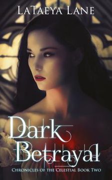 portada Dark Betrayal: Chronicles of the Celestial Book Two (en Inglés)