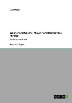portada wagner and goethe: "faust" and beethoven's "eroica"