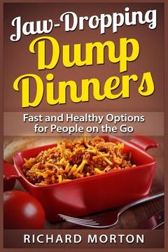 portada Jaw-Dropping Dump Dinners: Fast and Healthy Options for People on the Go (in English)