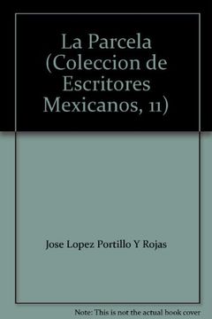 Libro La Parcela (Coleccion de Escritores Mexicanos, 11) De Jose Lopez ...