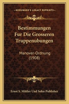 portada Bestimmungen Fur Die Grosseren Truppenubungen: Manover-Ordnung (1908) (en Alemán)