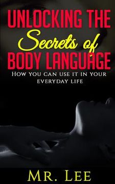 portada Unlocking the Secrets of Body Language: How you can use it in your everyday life (en Inglés)