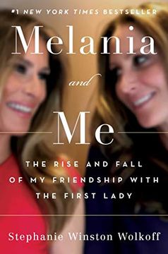portada Melania and me: The Rise and Fall of my Friendship With the First Lady