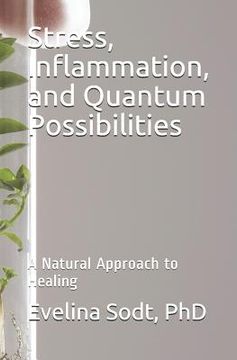 portada Stress, Inflammation, and Quantum Possibilities: A Natural Approach to Healing (en Inglés)