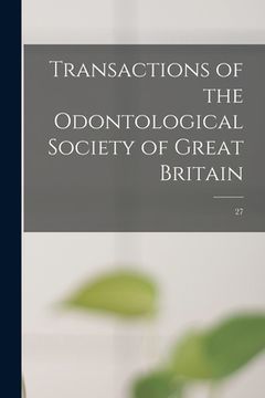 portada Transactions of the Odontological Society of Great Britain; 27 (en Inglés)