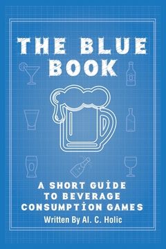 portada The Blue Book: A Short Guide to Beverage Consumption Games (en Inglés)