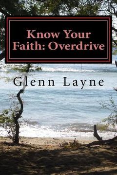 portada Know Your Faith: Overdrive: What You Need to Know to Grow and Keep Growing in Your Faith (en Inglés)