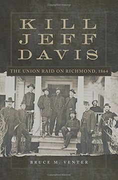 portada Kill Jeff Davis: The Union Raid on Richmond, 1864 (Campaigns and Commanders Series) (en Inglés)