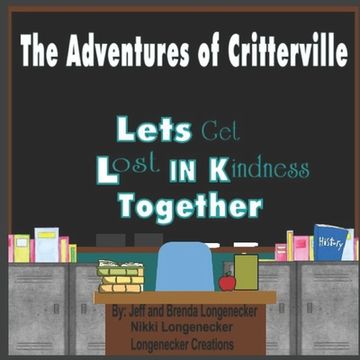 portada The Adventures of Critterville: Lets Get Lost In Kindness (en Inglés)