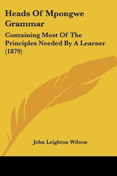 portada heads of mpongwe grammar: containing most of the principles needed by a learner (1879) (en Inglés)