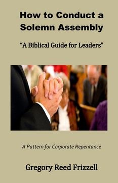 portada How to Conduct a Solemn Assembly: A Biblical Guide for Leaders (en Inglés)