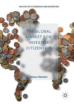 portada The Global Market for Investor Citizenship (Politics of Citizenship and Migration) (en Inglés)