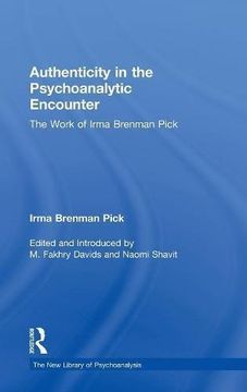portada Authenticity in the Psychoanalytic Encounter: The Work of Irma Brenman Pick (The New Library of Psychoanalysis) (en Inglés)