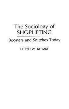 portada The Sociology of Shoplifting: Boosters and Snitches Today (Praeger Series in Criminology and Crime Control Policy) (en Inglés)