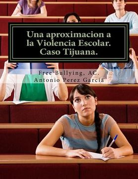 portada Una aproximacion a la Violencia Escolar: Media Superior, caso Tijuana.