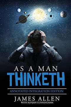 portada As a man Thinketh: By James Allen the Original Book Annotated to a new Paperback Workbook to ad the What and how of the as a man Thinketh: By JamesA What and how of the as a man Thinketh Books 