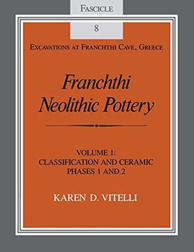 portada Franchthi Neolithic Pottery, Volume 1: Classification and Ceramic Phases 1 and 2, Fascicle 8 (Excavations at Franchthi Cave, Greece) (en Inglés)