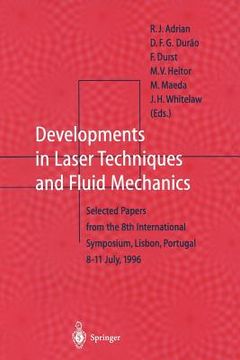 portada developments in laser techniques and fluid mechanics: selected papers from the 8th international symposium, lisbon, portugal 8 11 july, 1996 (in English)