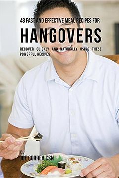 portada 48 Fast and Effective Meal Recipes for Hangovers: Recover Quickly and Naturally Using These Powerful Recipes
