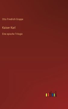 portada Kaiser Karl: Eine epische Trilogie (en Alemán)