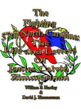 portada the fighting 57th north carolina: the life and letters of james calvin zimmerman