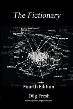 portada The Fictionary: A vocabulous flexicon of jocu-molecular jingo and colloquialiscious flapinations in the key of G, 4th edition